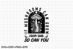 If Mushrooms Can Grow From Shit So Can You Product Image 2