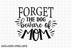 Forget The Dog Beware Of Mom Product Image 1