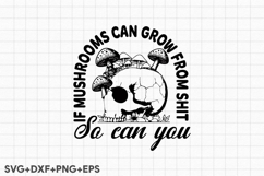 If Mushrooms Can Grow From Shit So Can You Product Image 2