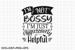 I'm Not Bossy I'm Just Aggressively Helpful Product Image 2