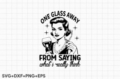One Glass Away From Saying What I Really Think Product Image 1
