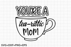 You re A Tea-riffic Mom Product Image 2