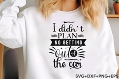 I Didn't Plan To Get Out Of The Car Product Image 3
