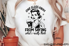 One Glass Away From Saying What I Really Think Product Image 2