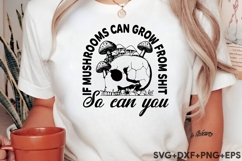 If Mushrooms Can Grow From Shit So Can You Product Image 1