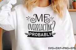 Me Overreacting Probably Product Image 2