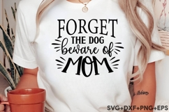 Forget The Dog Beware Of Mom Product Image 2