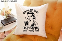 One Glass Away From Saying What I Really Think Product Image 3