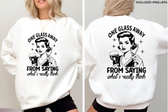 One Glass Away From Saying What I Really Think Product Image 4