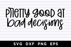 Pretty good at bad decisions SVG Product Image 1