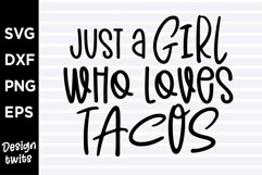Just a girl who loves tacos SVG Product Image 1