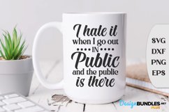 I Hate It When I Go Out In Public And The Public Is There Product Image 1