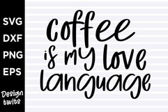 Coffee Is My Love Language SVG Product Image 1