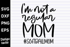 Im not a regular mom Softball mom SVG Product Image 1