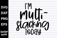 Im multi slacking today SVG Product Image 1