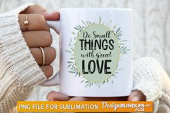 Do Small Things With Great Love, Inspirational Saying Svg Product Image 1