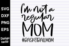 Im not a regular mom Basketball mom SVG Product Image 1