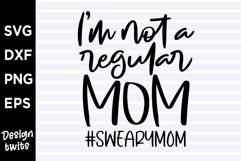 Im not a regular mom Sweary mom SVG Product Image 1