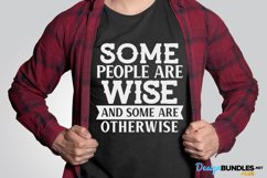 Some People Are Wise Some Are Otherwise, Snarky Quote Svg Product Image 1