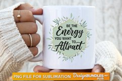 Be The Energy You Want To Attract, Positive Thoughts Svg Product Image 1