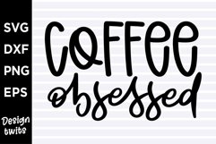 Coffee obsessed SVG Product Image 1