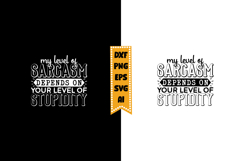 My level of sarcasm depends on your level of stupidity Svg Product Image 1