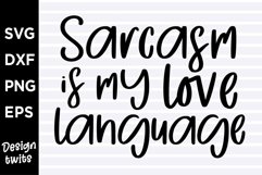 Sarcasm is my love language SVG Product Image 1