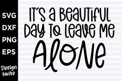 Its a beautiful day to leave me alone SVG Product Image 1