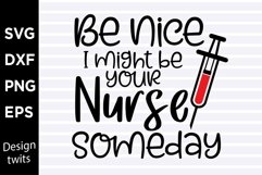 Be nice I might be your nurse someday SVG Product Image 1