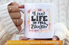 Live Life In Full Bloom, Positive Life Quote, Success Svg Product Image 1