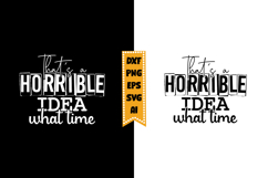 That's A Horrible Idea What Time Svg, Sarcastic Svg Designs Product Image 1