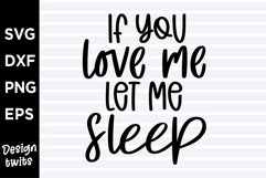 If you love me let me sleep SVG Product Image 1