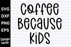 Coffee because kids SVG Product Image 1