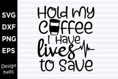 Hold my coffee I have lives to save SVG Product Image 1