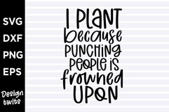 I plant because punching peple is frowned upon SVG Product Image 1