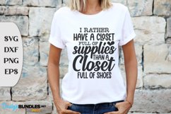 I Rather Have A Closet Full Of Supplies Than A Closet Full Product Image 1