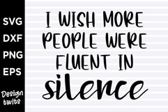 I wish more people were fluent in silence SVG Product Image 1