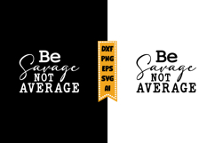 Be Savage Not Average Svg, Sarcastic Svg Designs Product Image 1