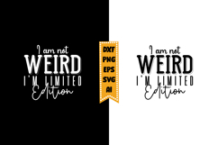 I Am Not Weird I'm Limited Edition Svg, Sarcastic Svg Design Product Image 1