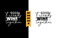 Good Friends Wine Together Svg, Sarcastic Svg Designs Product Image 1