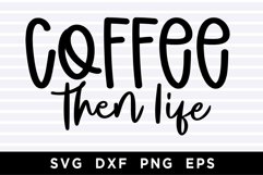 Coffee then life SVG Product Image 1