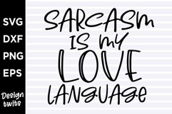 Sarcasm is my love language SVG Product Image 1