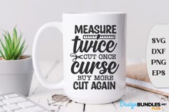 Measure Twice, Cut Once, Curse, Buy More, Cut Again Product Image 1