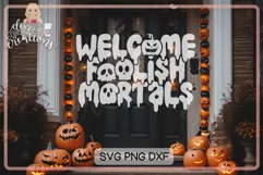 Welcome Foolish Mortals - SVG & PNG for sublimation Product Image 1
