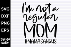 Im not a regular mom Mamasaurus SVG Product Image 1