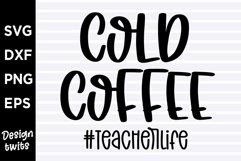 Cold coffee Teacherlife SVG Product Image 1