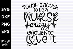 Tough enough to be a nurse crazy enough to love it SVG Product Image 1