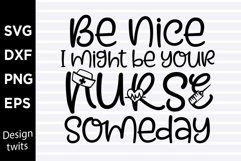 Be nice I might be your nurse someday SVG Product Image 1