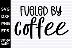 Fueled by coffee SVG Product Image 1