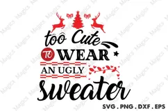 Too Cute To Wear An Ugly Sweater, Christmas Quotes SVG Product Image 2